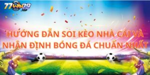 Hướng dẫn soi kèo và nhận định bóng đá Win79