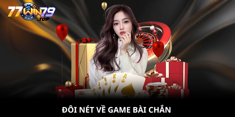 Đôi nét về game bài chắn trên Win79
